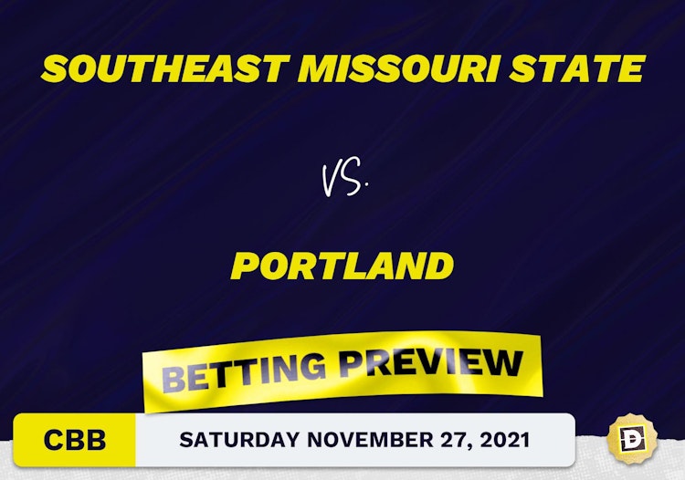 Southeast Missouri State vs. Portland CBB Predictions and Odds - Nov 27, 2021