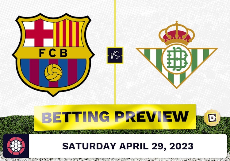 Barcelona vs. Real Betis Prediction and Odds - Apr 29, 2023