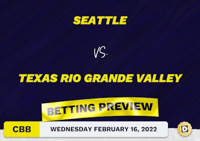 Seattle vs. Texas Rio Grande Valley CBB Predictions and Odds - Feb 16, 2022